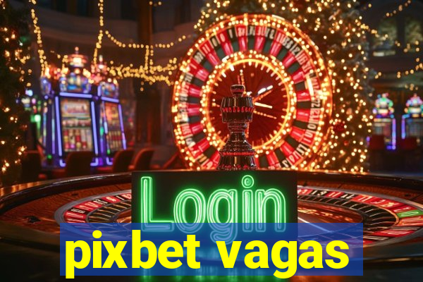 pixbet vagas